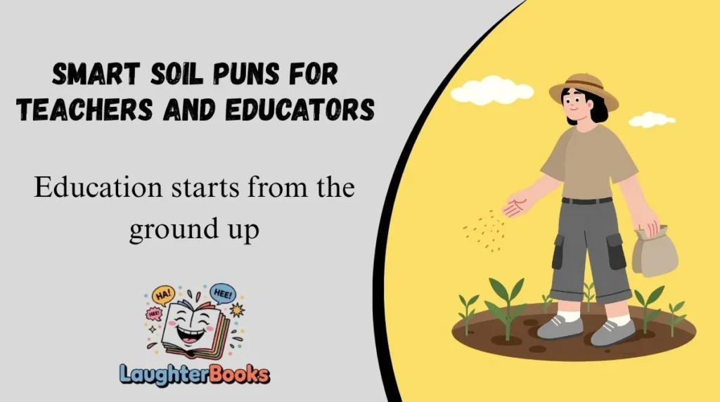 Smart Soil Puns for Teachers and Educators