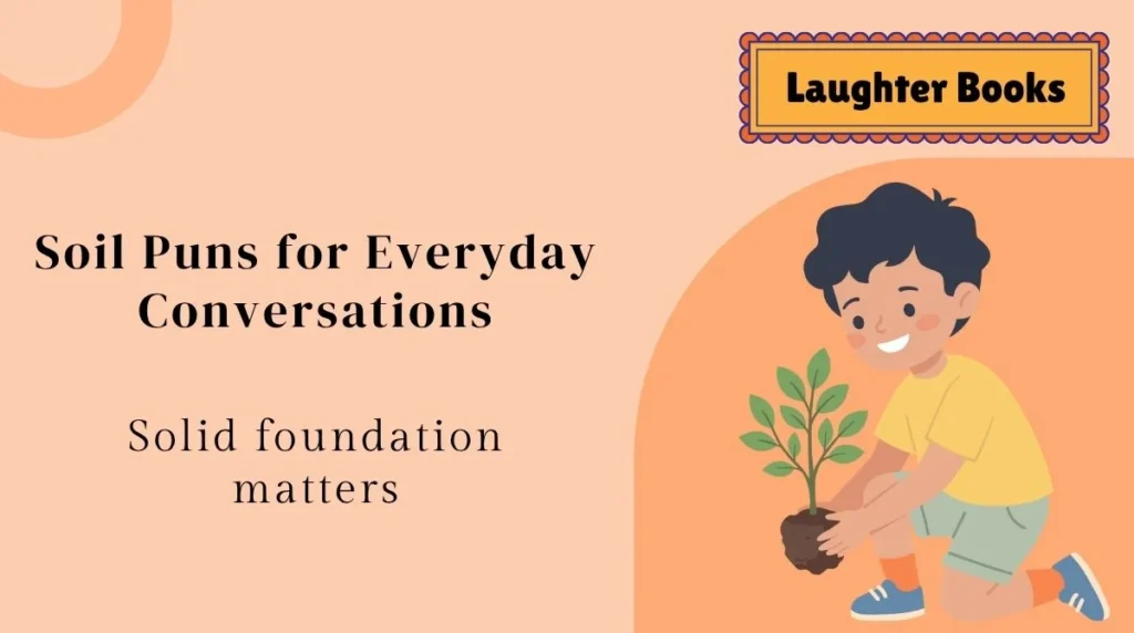 Soil Puns for Everyday Conversations