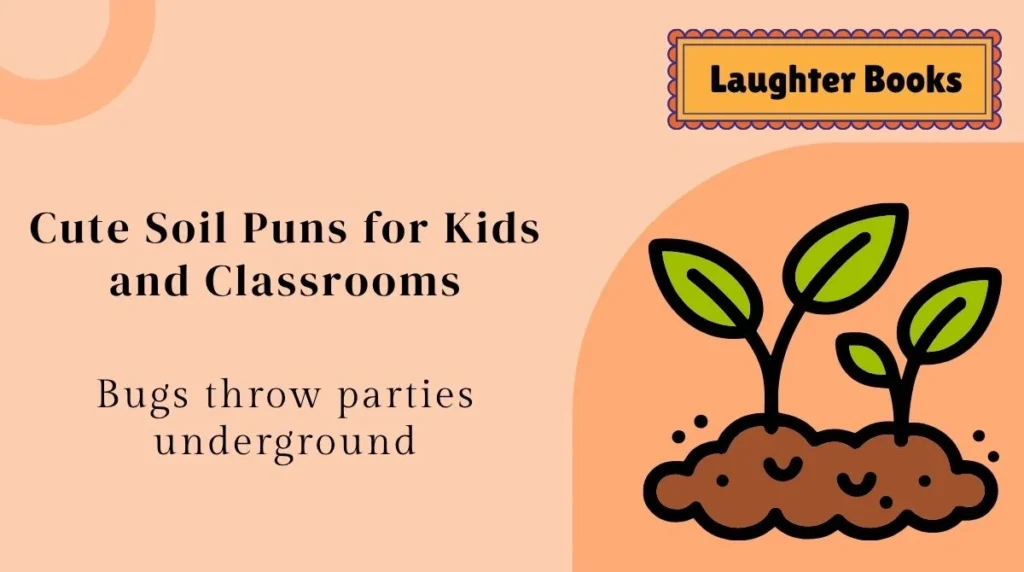 Cute Soil Puns for Kids and Classrooms