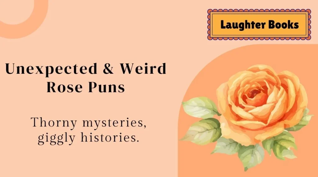 Unexpected & Weird Rose Puns