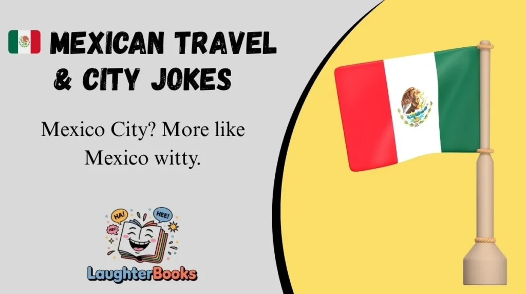 🇲🇽 Mexican Travel & City Jokes